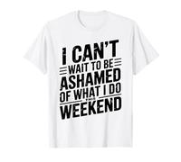 T-shirt humoristique avec inscription « I Can't Wait To Be Ashamed » T-Shirt