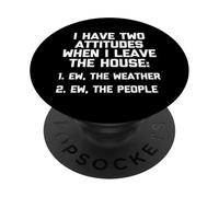 T-Shirt Humoristique avec Inscription « I Have 2 Attitudes When I Leave The House » PopSockets PopGrip Adhésif