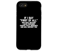 T-shirt humoristique avec inscription « If I Say First Of All... » Coque pour iPhone SE (2020) / 7 / 8