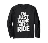 T-Shirt Humoristique avec Inscription « I'm Just Along for The Ride » Manche Longue