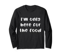 T-shirt humoristique avec inscription « I'm Only Here For the Food » Manche Longue