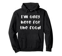 T-shirt humoristique avec inscription « I'm Only Here For the Food » Sweat à Capuche