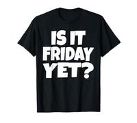 T-Shirt Humoristique avec Inscription « is It Friday Yet Yet » T-Shirt