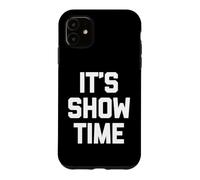 T-Shirt Humoristique avec Inscription « It's Showtime » Coque pour iPhone 11
