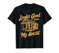 T-shirt humoristique avec inscription « Looks Good From My House » T-Shirt