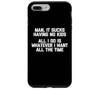 T-shirt humoristique avec inscription « Man It Sucks Having No Kids » Coque pour iPhone 7 Plus/8 Plus