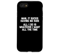 T-shirt humoristique avec inscription « Man It Sucks Having No Kids » Coque pour iPhone SE (2020) / 7 / 8