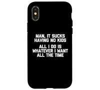 T-shirt humoristique avec inscription « Man It Sucks Having No Kids » Coque pour iPhone X/XS