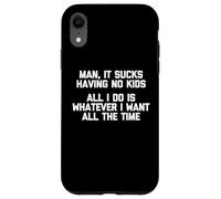 T-shirt humoristique avec inscription « Man It Sucks Having No Kids » Coque pour iPhone XR