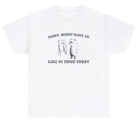 T-shirt humoristique avec inscription « Might Have to Call in Thicc », Blanc, M
