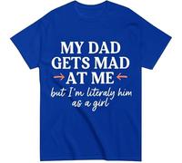 T-shirt humoristique avec inscription « My Dad Gets Mad at Me But I Am Literally Him As A Girl », bleu marine, XL