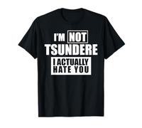 T-Shirt Humoristique avec Inscription « Not Tsundere » « I Actually Hate You Tee » T-Shirt