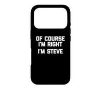 T-Shirt Humoristique avec Inscription « of Course I'm Right, I'm Steve » Coque pour iPhone 17 Pro
