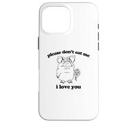 T-Shirt Humoristique avec Inscription « Please Don't Eat Me, I Love You » Coque pour iPhone 16 Pro Max