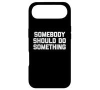 T-Shirt Humoristique avec Inscription « Somebody Should Do Something » Coque pour iPhone Air