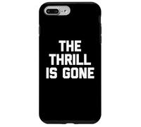 T-shirt humoristique avec inscription « The Thrill Is Gone » Coque pour iPhone 7 Plus/8 Plus