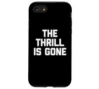 T-shirt humoristique avec inscription « The Thrill Is Gone » Coque pour iPhone SE (2020) / 7 / 8