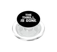 T-Shirt Humoristique avec Inscription « The Thrill is Gone » PopSockets PopGrip pour MagSafe