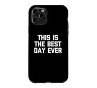 T-Shirt Humoristique avec Inscription « This is The Best Day Ever » Coque pour iPhone 11 Pro