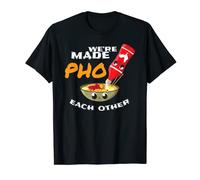 T-shirt humoristique avec inscription « We're Made Pho Each Other » T-Shirt