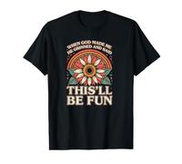T-Shirt Humoristique avec Inscription « When God Made Me He This'll Be Fun » T-Shirt Graphique avec Valeur