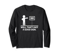 T-Shirt Humoristique Bad Sign Well That's Not A Good Sign Manche Longue