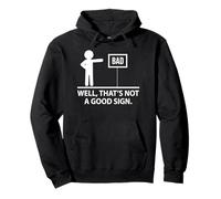 T-Shirt Humoristique Bad Sign Well That's Not A Good Sign Sweat à Capuche