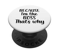 T-Shirt Humoristique « Because I'm The Boss That's Why » pour Homme et Femme PopSockets PopGrip Adhésif