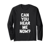 T-Shirt Humoristique « Can You Hear Me Now ? » Manche Longue