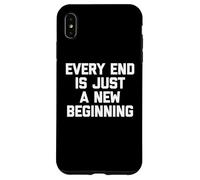 T-shirt humoristique « Every End Is Just A New Beginning » Coque pour iPhone XS Max
