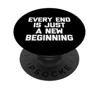 T-shirt humoristique « Every End Is Just A New Beginning » PopSockets PopGrip Adhésif