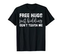 T-shirt humoristique « Free Hugs Just Kidding Don't Touch Me » T-Shirt