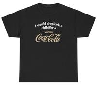 T-shirt humoristique « I Would Dropkick A Child for A Vanilla Soda Shirt », noir, Taille M