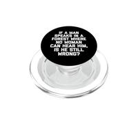T-Shirt Humoristique « If A Man Speaks in A Forest is He Still Wrong? » PopSockets PopGrip pour MagSafe