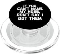 T-Shirt Humoristique « If You Can't Name My Hoes, Don't Say I Got Them » PopSockets PopGrip pour MagSafe