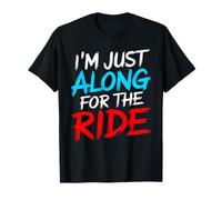 T-shirt humoristique « I'm Just Along For The Ride » T-Shirt