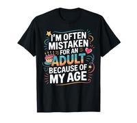 T-Shirt Humoristique « I'm Often Mistaken for an Adult Because of My Age » T-Shirt