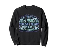 T-Shirt Humoristique Just Because I'm Awake pour Adolescents et Adolescents Sweatshirt
