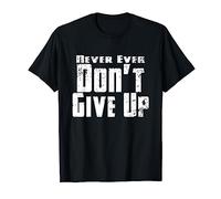 T-shirt humoristique « Never Ever Don't Give Up » T-Shirt