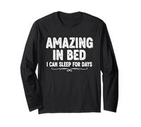 T-Shirt Humoristique pour Adulte « Amazing in Bed I Can Sleep for Days » Manche Longue