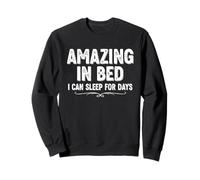 T-Shirt Humoristique pour Adulte « Amazing in Bed I Can Sleep for Days » Sweatshirt