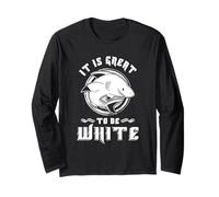 T-Shirt Humoristique pour Amateurs de Requins « It is Great to Be White Fierce » Manche Longue