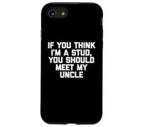 T-shirt humoristique pour enfants avec inscription « If You Think I'm A Stud, Meet My Uncle » Coque pour iPhone SE (2020) / 7 / 8