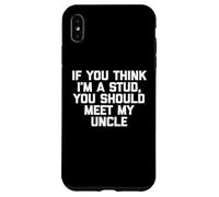 T-shirt humoristique pour enfants avec inscription « If You Think I'm A Stud, Meet My Uncle » Coque pour iPhone XS Max