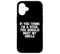 T-shirt humoristique pour enfants avec inscription « If You Think I'm A Stud, Meet My Uncle » Coque pour iPhone 16