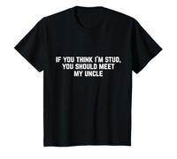 T-Shirt Humoristique pour Enfants avec Inscription « If You Think I'm A Stud, Meet My Uncle » T-Shirt