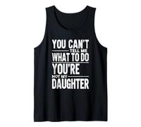 T-Shirt Humoristique pour Papa : You Can't Tell Me How to Act, Not My Daughter Débardeur
