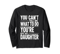 T-Shirt Humoristique pour Papa : You Can't Tell Me How to Act, Not My Daughter Manche Longue
