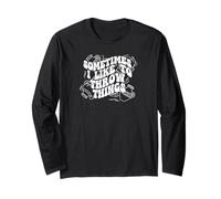 T-Shirt Humoristique « Sometimes I Like to Throw Things » Manche Longue