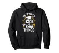 T-Shirt Humoristique « That's What I Do I Cook and I Know Things » Sweat à Capuche